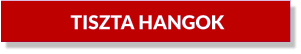 TISZTA HANGOK