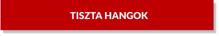 TISZTA HANGOK